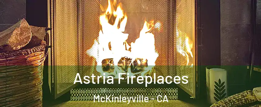  Astria Fireplaces McKinleyville - CA