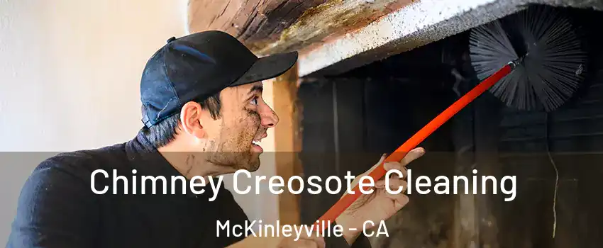  Chimney Creosote Cleaning McKinleyville - CA
