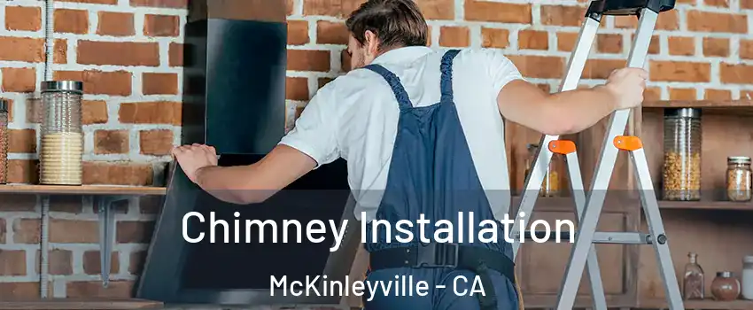  Chimney Installation McKinleyville - CA