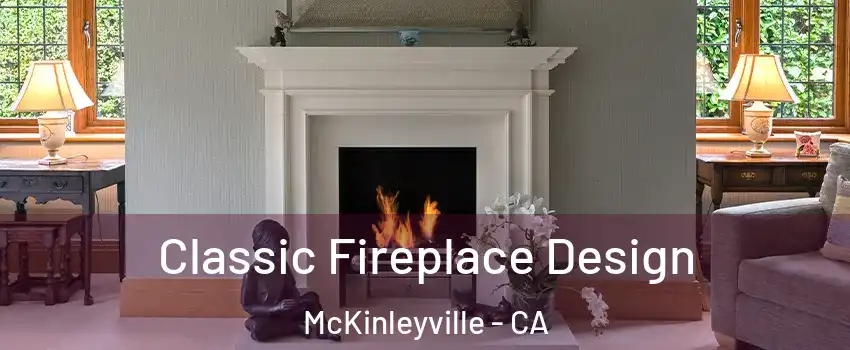  Classic Fireplace Design McKinleyville - CA