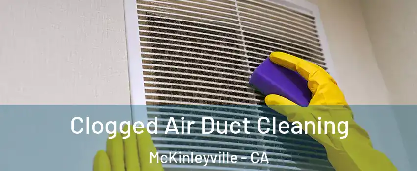  Clogged Air Duct Cleaning McKinleyville - CA