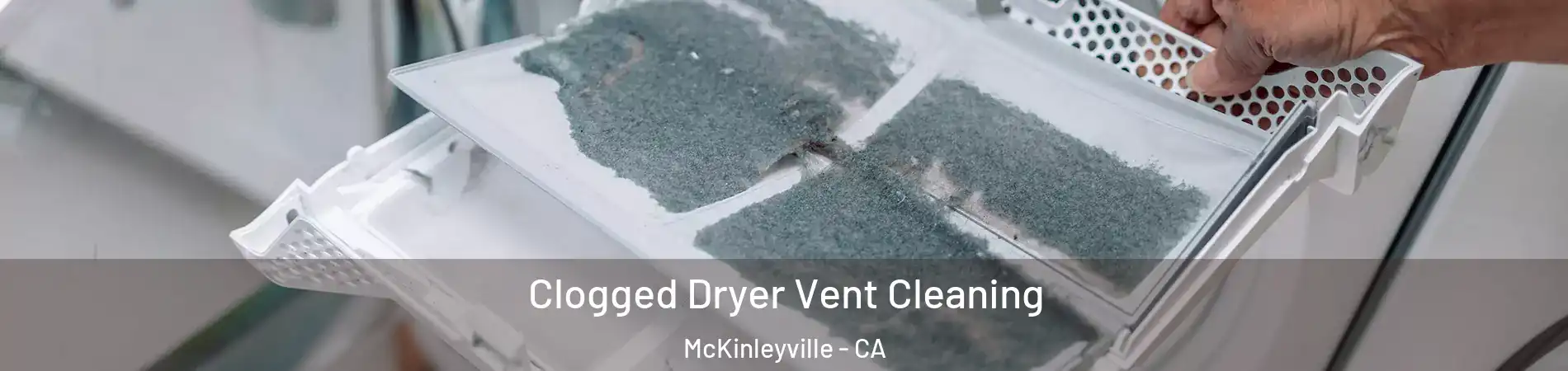  Clogged Dryer Vent Cleaning McKinleyville - CA