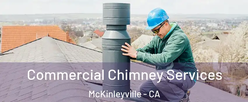  Commercial Chimney Services McKinleyville - CA