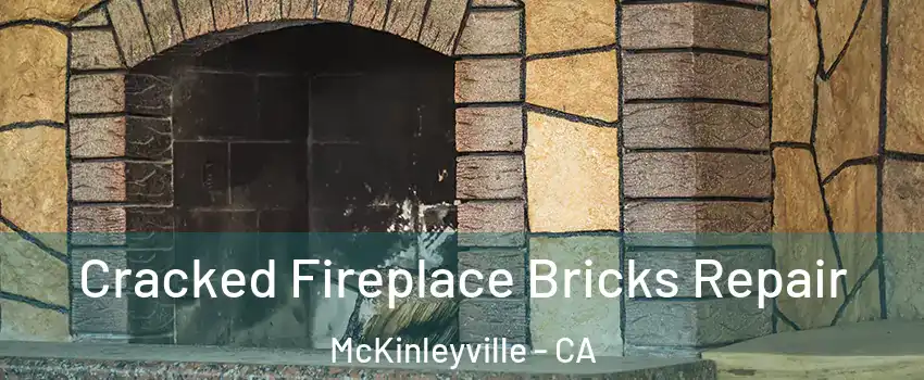  Cracked Fireplace Bricks Repair McKinleyville - CA