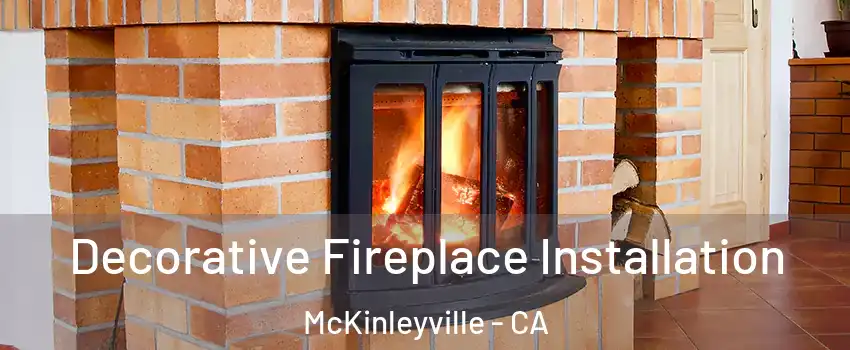  Decorative Fireplace Installation McKinleyville - CA