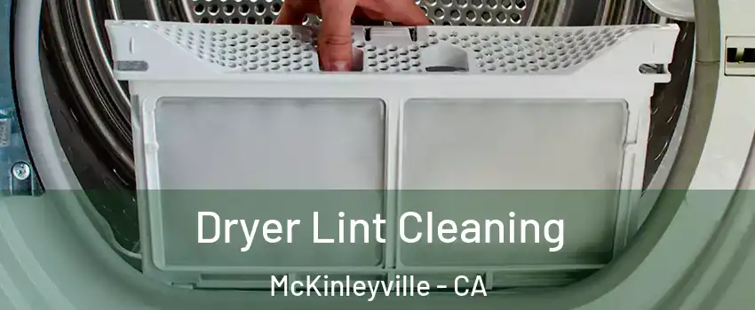  Dryer Lint Cleaning McKinleyville - CA