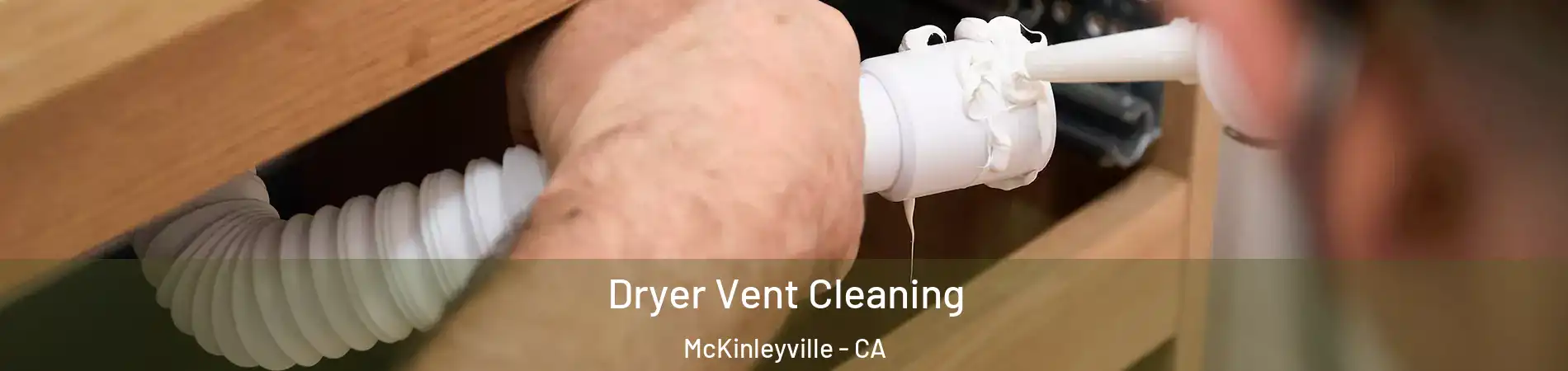  Dryer Vent Cleaning McKinleyville - CA