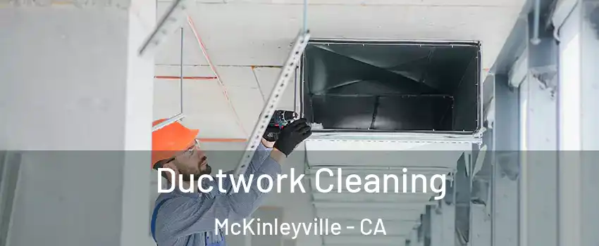  Ductwork Cleaning McKinleyville - CA