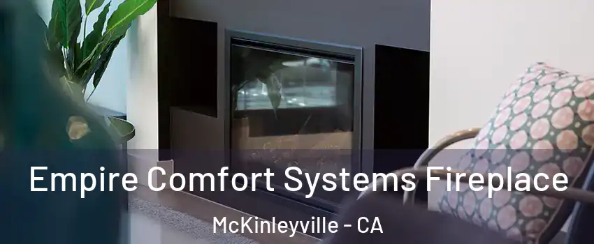  Empire Comfort Systems Fireplace McKinleyville - CA