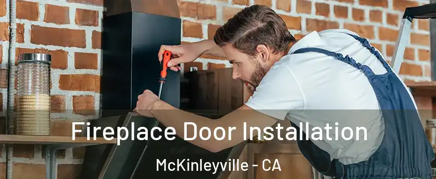  Fireplace Door Installation McKinleyville - CA