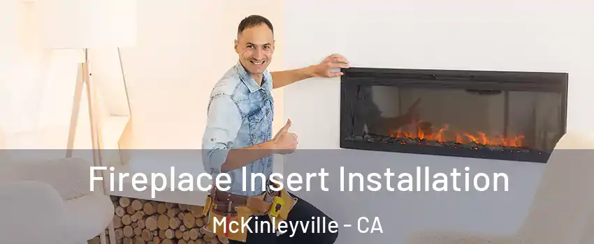  Fireplace Insert Installation McKinleyville - CA
