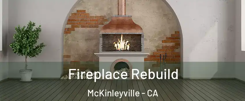  Fireplace Rebuild McKinleyville - CA
