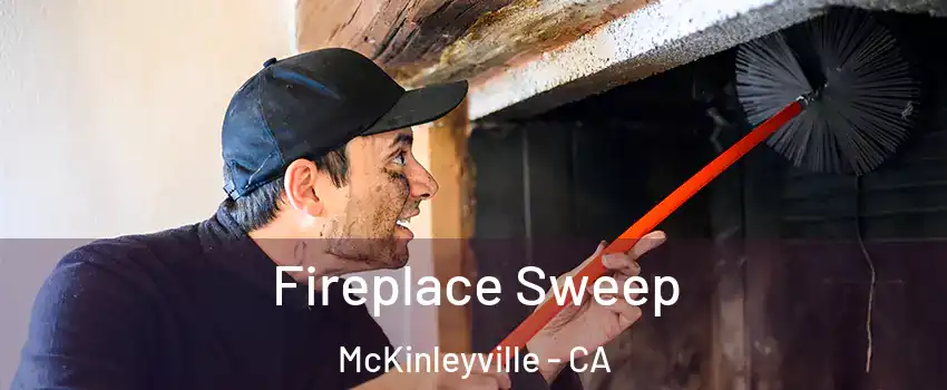  Fireplace Sweep McKinleyville - CA