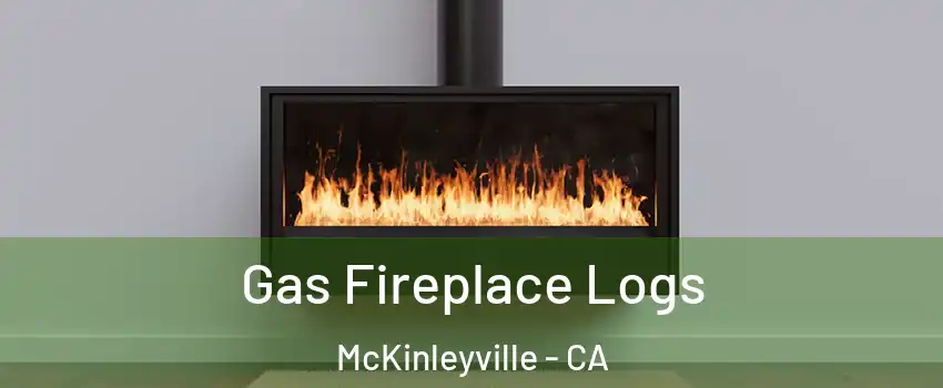  Gas Fireplace Logs McKinleyville - CA