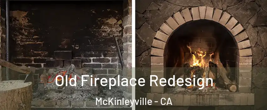  Old Fireplace Redesign McKinleyville - CA