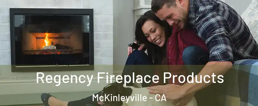  Regency Fireplace Products McKinleyville - CA