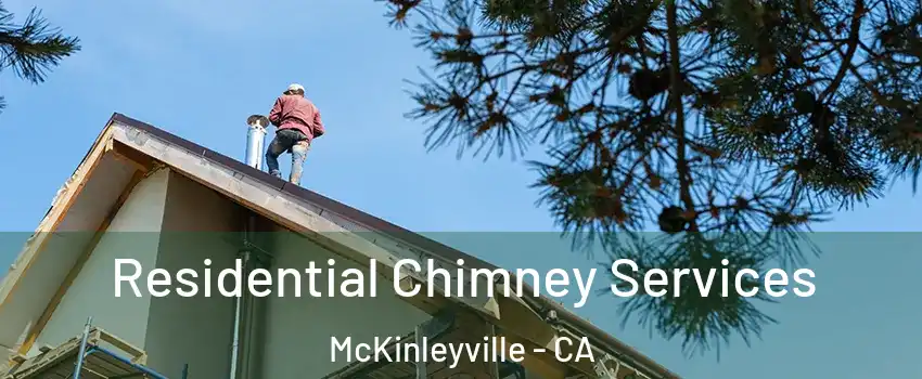  Residential Chimney Services McKinleyville - CA