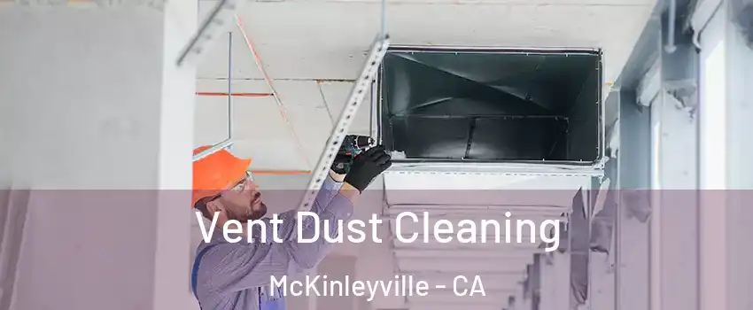  Vent Dust Cleaning McKinleyville - CA