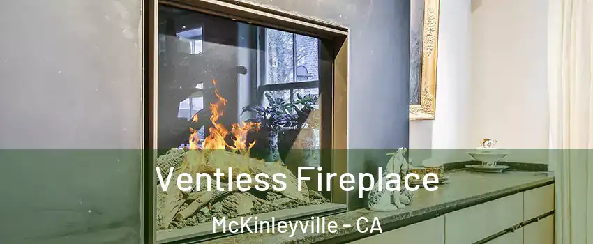  Ventless Fireplace McKinleyville - CA