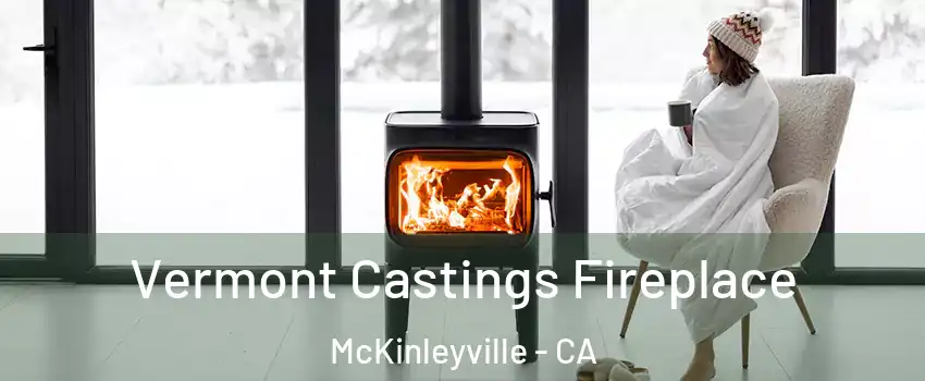  Vermont Castings Fireplace McKinleyville - CA