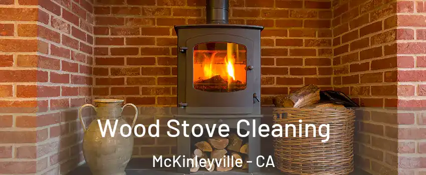  Wood Stove Cleaning McKinleyville - CA